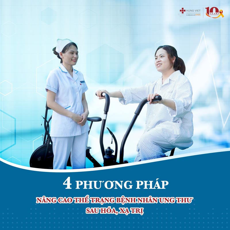 4 phương pháp nâng cao thể trạng bệnh nhân sau hóa trị ung thư xạ trị ung thư